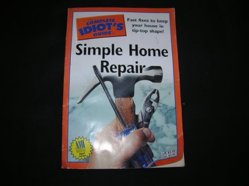 The Complete Idiot's Guide to Simple Home Repair (9781592576654) by Ostrow, Judy