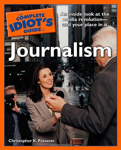 Stock image for The Complete Idiot's Guide to Journalism for sale by Books of the Smoky Mountains