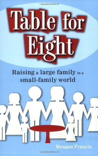 Imagen de archivo de Table for Eight : Raising a Large Family in a Small-Family World a la venta por Better World Books