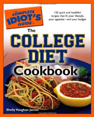 The Complete Idiot's Guide to the College Diet Cookbook - James, Shelly Vaughan