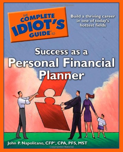 Stock image for The Complete Idiot's Guide to Success as a Personal Financial Planner for sale by Wonder Book