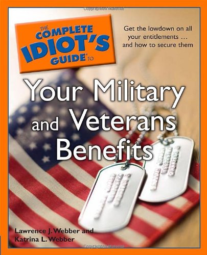 Beispielbild fr The Complete Idiot's Guide to Your Military and Veterans Benefits zum Verkauf von SecondSale