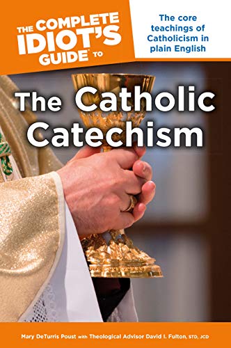 Imagen de archivo de The Complete Idiot's Guide to the Catholic Catechism: The Core Teachings of Catholicism in Plain English a la venta por ThriftBooks-Atlanta