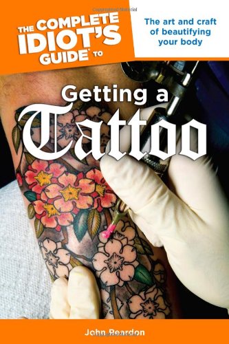 Imagen de archivo de The Complete Idiots Guide to Getting a Tattoo a la venta por Goodwill