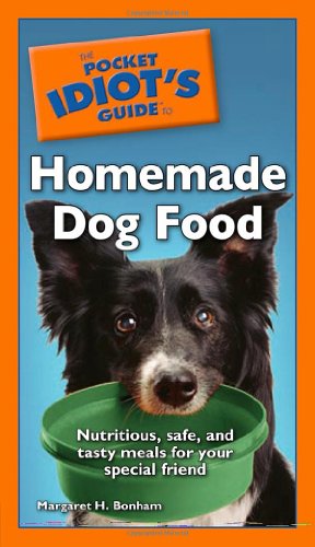 Stock image for The Pocket Idiot's Guide to Homemade Dog Food for sale by ThriftBooks-Atlanta