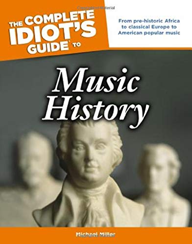 The Complete Idiot's Guide to Music History