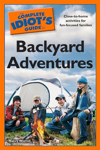 Stock image for Complete Idiot's Guide to Backyard Adventures for sale by BargainBookStores