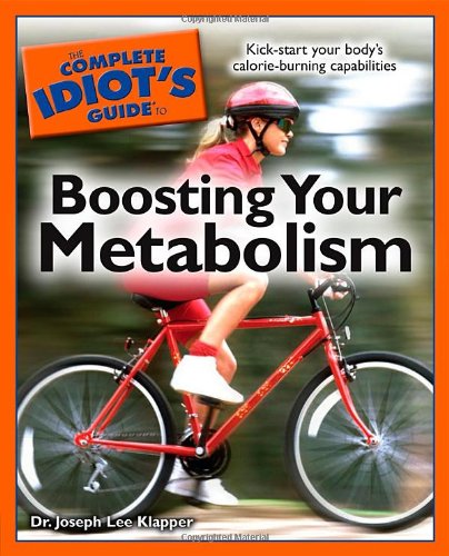 9781592578009: The Complete Idiot's Guide to Boosting Your Metabolism (Complete Idiot's Guides (Lifestyle Paperback))