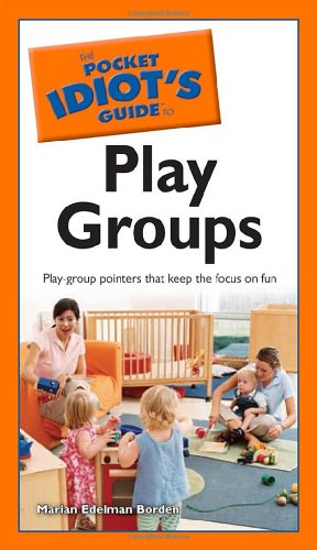 Imagen de archivo de The Pocket Idiot's Guide to Play Groups a la venta por Better World Books