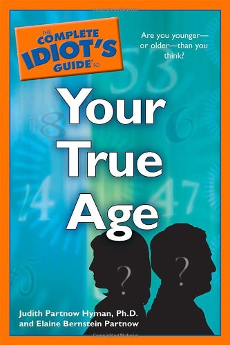 9781592578221: The Complete Idiot's Guide to Your True Age