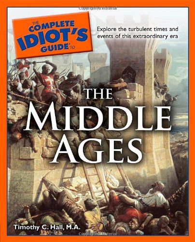 Beispielbild fr The Complete Idiot's Guide to the Middle Ages zum Verkauf von Wonder Book