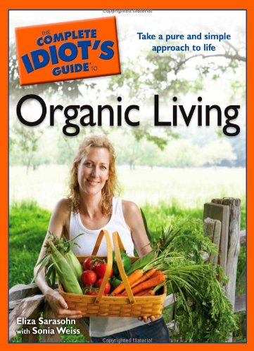 Beispielbild fr Complete Idiot's Guide to Organic Living zum Verkauf von Better World Books