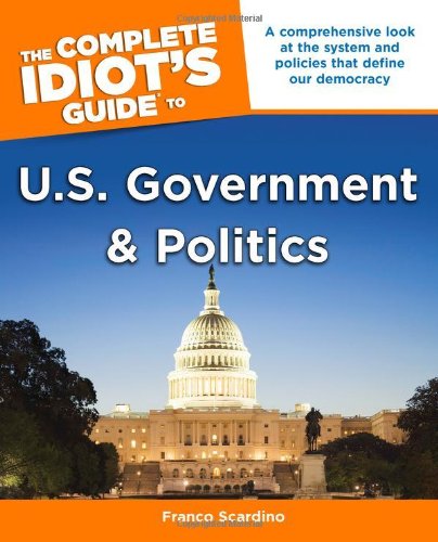 Beispielbild fr The Complete Idiot's Guide to U.s. Government and Politics zum Verkauf von SecondSale