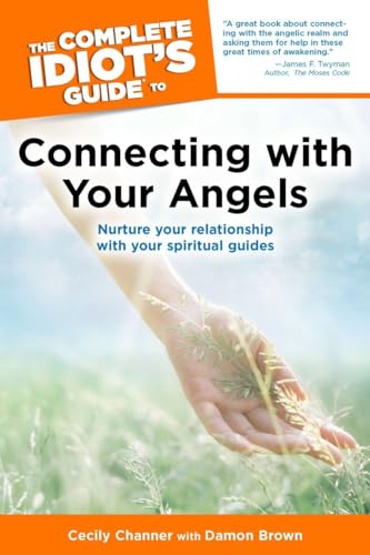9781592578788: The Complete Idiot's Guide to Connecting With Your Angels: Nurture Your Relationships with Your Spiritual Guides: Nurtue Your Relationship with Your Spiritual Guides