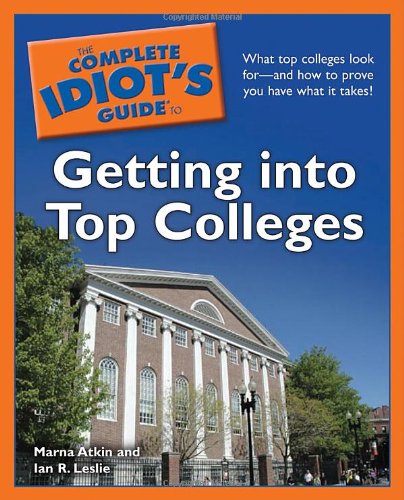 Beispielbild fr The Complete Idiot's Guide to Getting into Top Colleges zum Verkauf von Better World Books