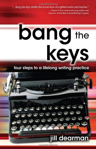 Beispielbild fr Bang the Keys: Four Steps to a Lifelong Writing Practice zum Verkauf von Amazing Books Pittsburgh