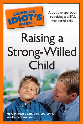 Imagen de archivo de The Complete Idiot's Guide to Raising a Strong-Willed Child a la venta por ThriftBooks-Atlanta