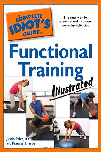 Beispielbild fr The Complete Idiot's Guide to Functional Training Illustrated zum Verkauf von ThriftBooks-Atlanta