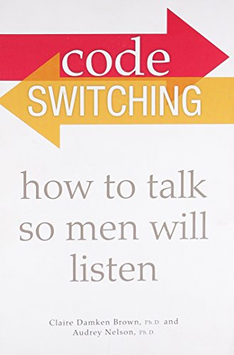 Stock image for Code Switching: How to Talk So Men Will Listen for sale by SecondSale