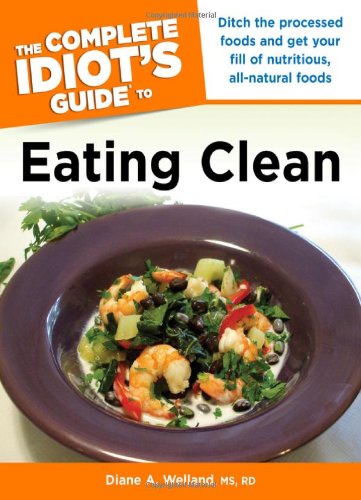 Imagen de archivo de The Complete Idiot's Guide to Eating Clean a la venta por BooksRun