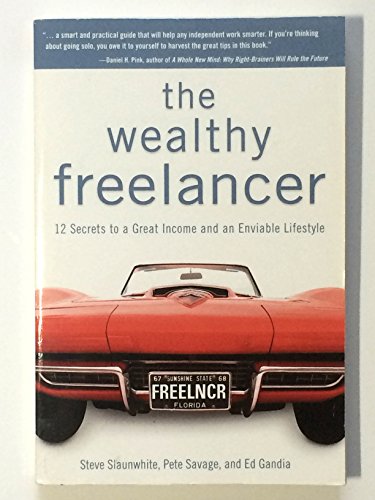 Stock image for The Wealthy Freelancer : 12 Secrets to a Great Income and an Enviable Lifestyle for sale by Better World Books: West