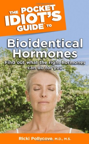 Stock image for The Pocket Idiot's Guide to Bioidentical Hormones for sale by Books of the Smoky Mountains