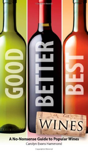 Imagen de archivo de Good, Better, Best Wines a la venta por SecondSale