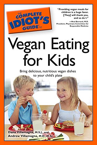 Imagen de archivo de The Complete Idiot's Guide to Vegan Eating for Kids a la venta por Better World Books: West