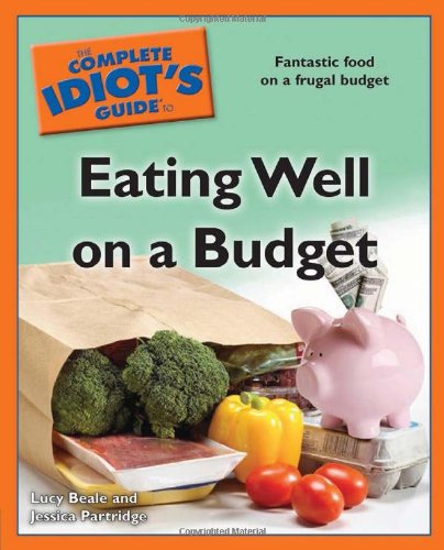 Stock image for The Complete Idiot's Guide to Eating Well on a Budget for sale by SecondSale