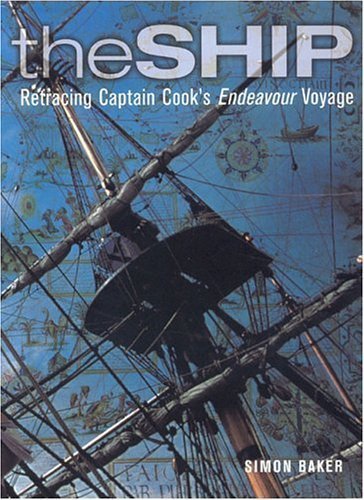 9781592580040: The Ship: Retracing Cook's Endeavour Voyage