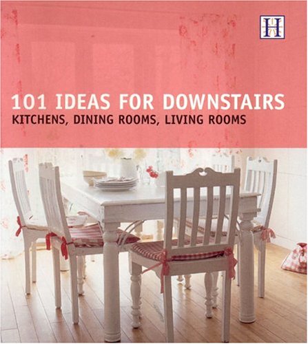 Stock image for 101 Ideas for Downstairs: Kitchen, Dining Rooms, Livingrooms for sale by GF Books, Inc.