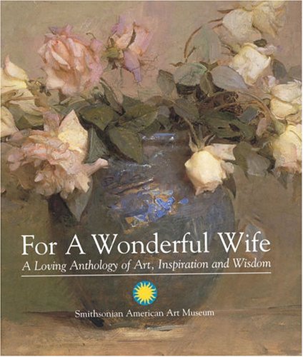 Beispielbild fr For a Wonderful Wife: A Loving Anthology of Art, Inspriration and Wisdom zum Verkauf von Ebooksweb