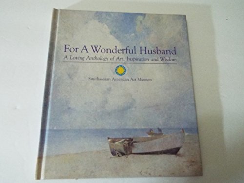 Beispielbild fr For a Wonderful Husband: A Loving Anthology of Art, Inspriration and Wisdom zum Verkauf von SecondSale