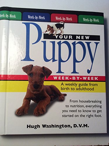 Stock image for Your New Puppy Week-by-Week: A Weekly Guide from Birth to Adulthood for sale by HPB-Red