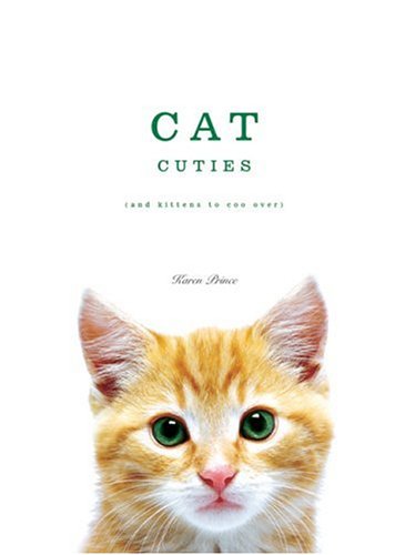 Stock image for Cat Cuties : And Kittens to Coo Over for sale by Better World Books
