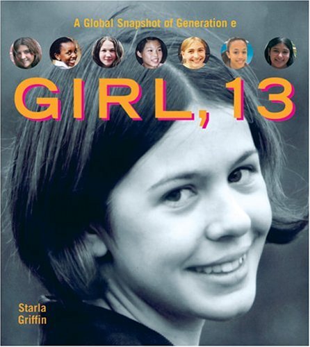 Beispielbild fr Girl, 13: A Global Snapshot of Generation E zum Verkauf von Wonder Book