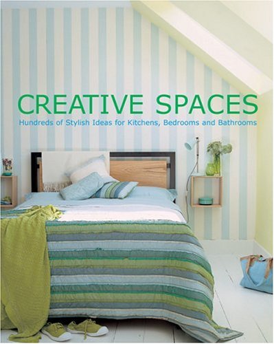 9781592581191: Creative Spaces: Hundreds Of Stylish Ideas For Kitchens, Bedrooms And Bathrooms