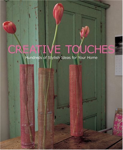 Stock image for Creative Touches: Hundreds of Stylish Ideas for Your Home for sale by Wonder Book