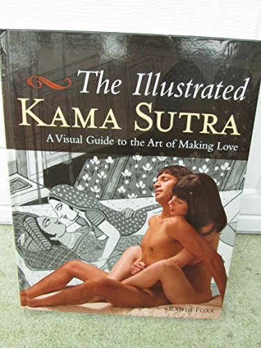 The New Kama Sutra: A Visual Guide to the Art of Making Love (9781592581849) by Foxx, Randi