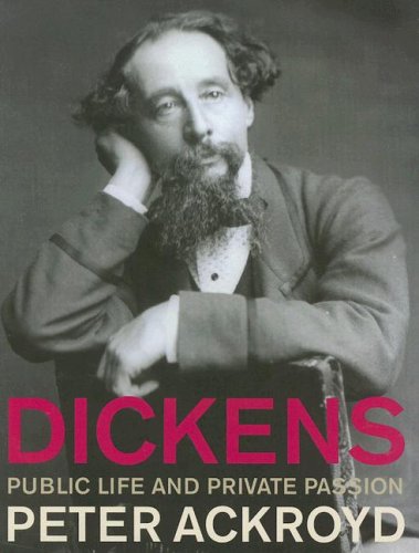 Imagen de archivo de Dickens: Public Life and Private Passion a la venta por SecondSale