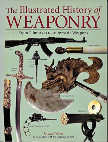 9781592582976: The Illustrated History of Weaponry-From Flint Axe