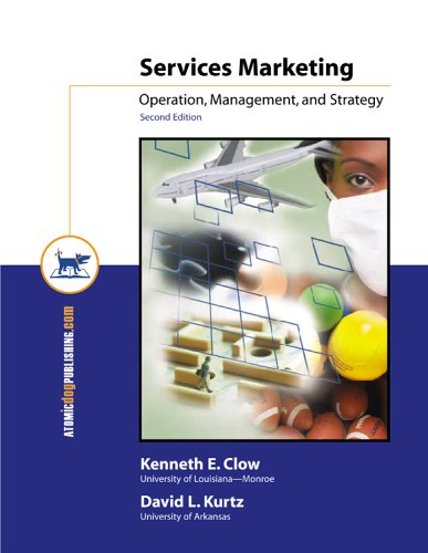 Services Marketing: Operation, Management, and Strategy (9781592600472) by Clow, Kenneth E.; Kurtz, David L.