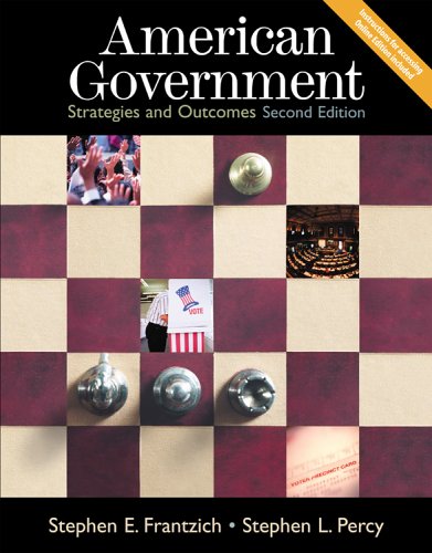 American Government: Strategies and Outcomes, 2e (9781592600960) by Frantzich, Stephen; Percy, Stephen