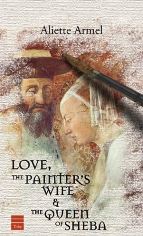Beispielbild fr Love, the Painter's Wife and the Queen of Sheba zum Verkauf von Go4Books