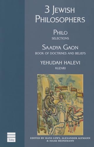 9781592641475: Philo - Selections, Saadya Gaon - Book of Doctrines and Beliefs, Yehuda Halevi - Kuzari (3 Jewish Philosophers: Philo - Selections, Saadya Gaon - Book of Doctrines and Beliefs, Yehuda Halevi - Kuzari)