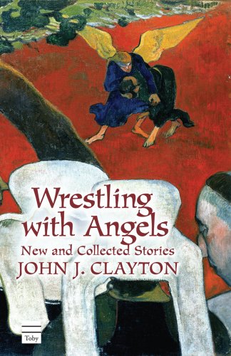 Stock image for Wrestling with Angels : New and Collected Stories for sale by Better World Books