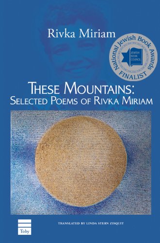 Imagen de archivo de These Mountains: Selected Poems of Rivka Miriam a la venta por Bookplate