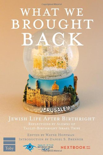 Stock image for What We Brought Back: Jewish Life After Birthright- Reflections by Alumni of Taglit-Birthright Israel Trips for sale by HPB Inc.