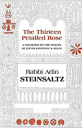 Imagen de archivo de The Thirteen Petalled Rose: A Discourse on the Essence of Jewish Existence & Belief a la venta por Books From California