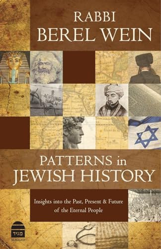 Patterns in Jewish History: Insights Into the Past, Present & Future of the Eternal People. (9781592643264) by Wein, Rabbi Berel